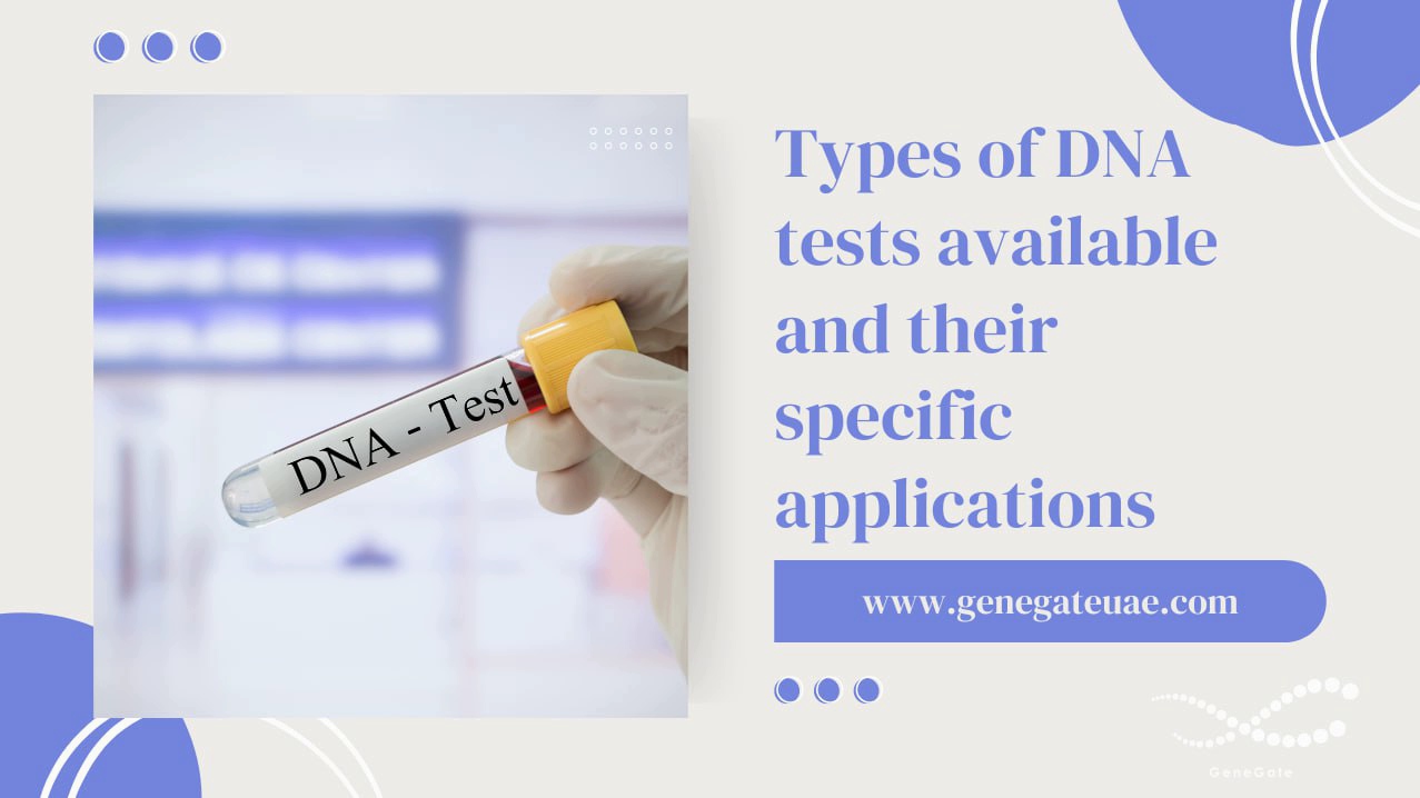 The Types of DNA Tests and Their Specific Applications